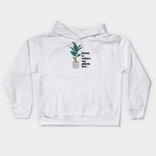 Home is where my plants are Kids Hoodie